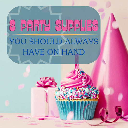 The 8 Party Supplies You Should Always Have On Hand - Ellie's Party Supply