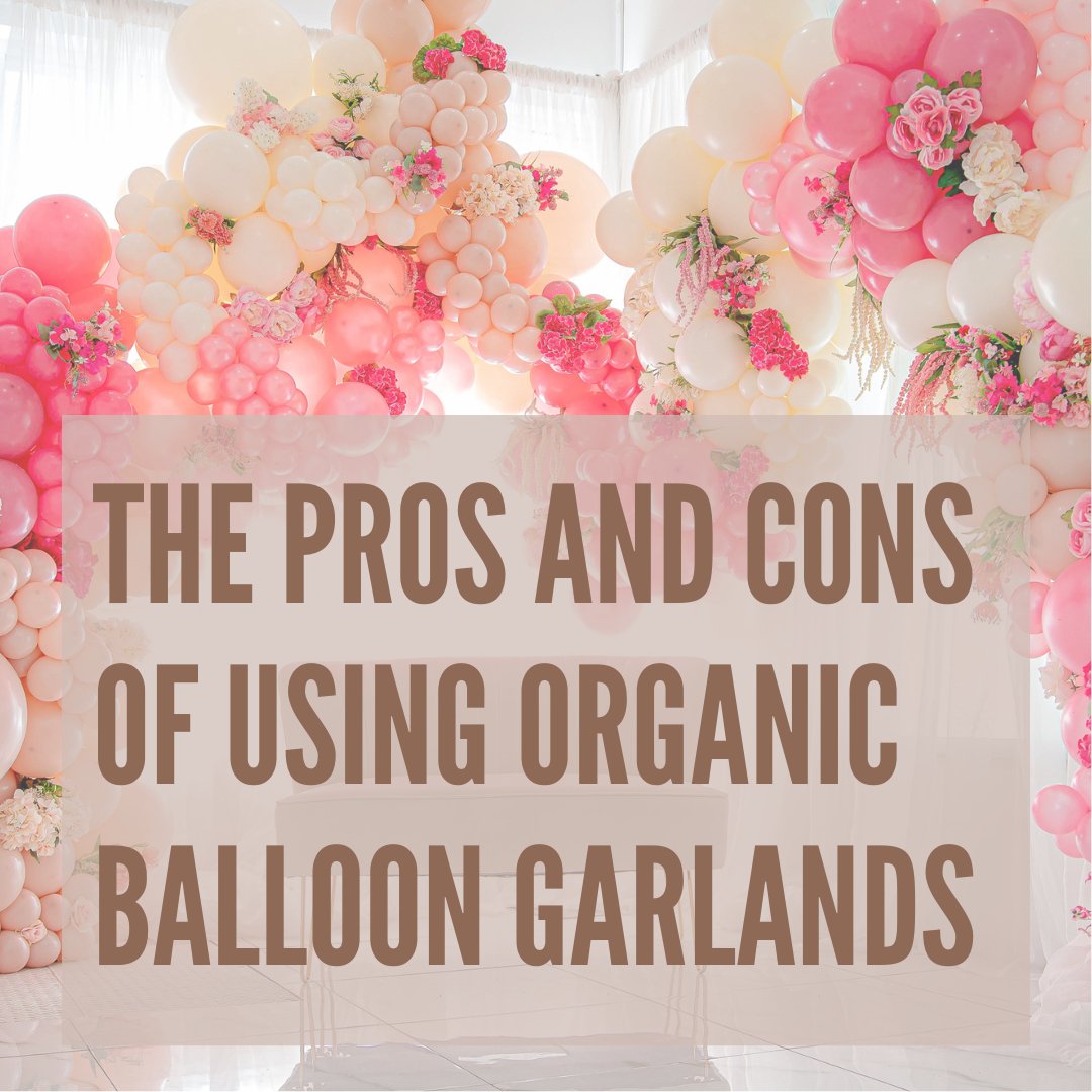 The Pros and Cons of Using Organic Balloon Garlands - Ellie's Party Supply